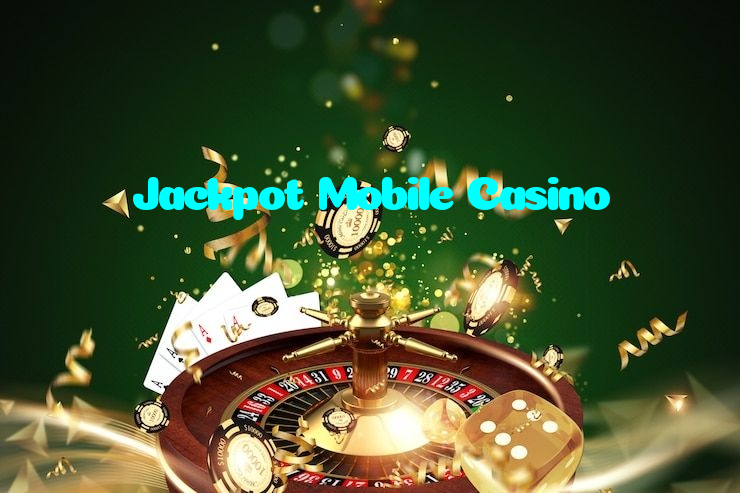 Jackpot Mobile Casino